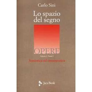 9788816414259 Lo Spazio Del Segno. Semiotica Ed Ermeneutica: 11 - Carlo Sini