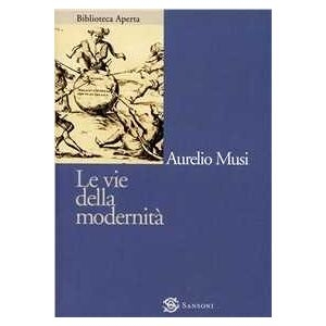 9788838318580 Le Vie Della Modernità - Aurelio Musi