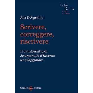 Ada D'agostino Scrivere, Correggere, Riscrivere. Il Dattiloscritto Di «se Una No...