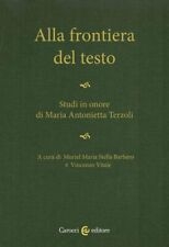 Alla Frontiera Del Testo. Studi In Onore Di Maria Antonietta Terzoli - Bar...