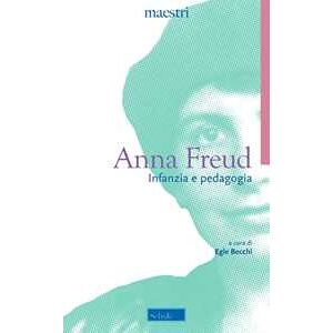 Anna Freud Infanzia E Pedagogia. Una Psicoanalisi Dell'io