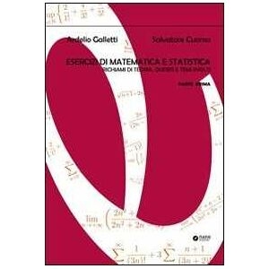 Ardelio Galletti;salvatore Cuomo Esercizi Di Matematica E Statistica. Richiami Di Teoria, Quesiti E Temi Svolti. Vol. 1