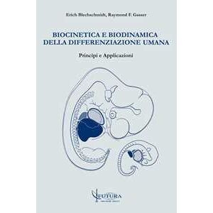 Biocinetica E Biodinamica Della Differenziazione Umana - Erich Blechschmidt