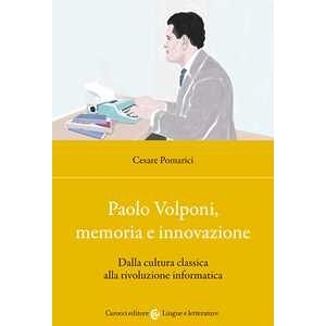 Cesare Pomarici Paolo Volponi, Memoria E Innovazione. Dalla Cultura Classica Alla...