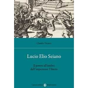 Claudio Vacanti Lucio Elio Seiano. Il Potere All'ombra Dell'imperatore Tiberio