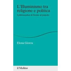 Elena Giorza L' Illuminismo Tra Religione E Politica. I Philosophes Di Fronte ...
