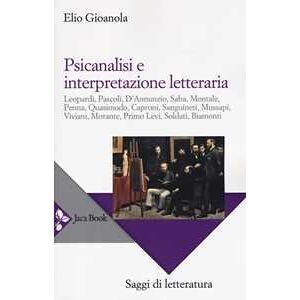 Elio Gioanola Psicanalisi E Interpretazione Letteraria. Nuova Ediz.