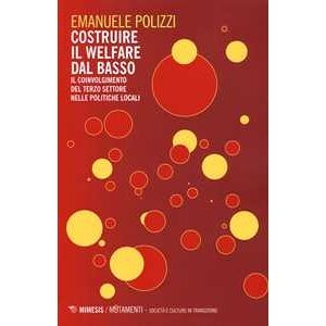 Emanuele Polizzi Costruire Il Welfare Dal Basso. Il Coinvolgimento Del Terzo Setto...