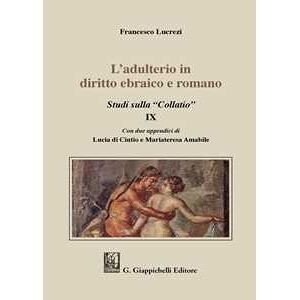 Francesco Lucrezi L' Adulterio In Diritto Ebraico E Romano. Studi Sulla «collatio» Ix