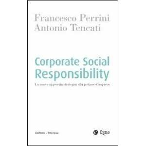 Francesco Perrini Corporate Social Responsability. Un Nuovo Approccio Strategico Al...