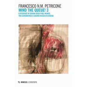Francesco Petricone Mind The Queue! Esperienze Di Giovani Adulti Nel Mondo, Tra Coron...