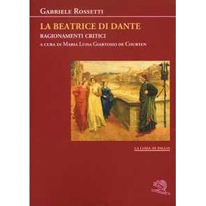 Gabriele Rossetti La Beatrice Di Dante. Ragionamenti Critici