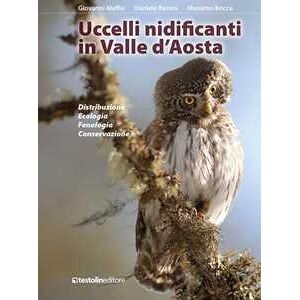 Giovanni Maffei Uccelli Nidificanti In Valle D'aosta. Distribuzione Ecologia Feno...