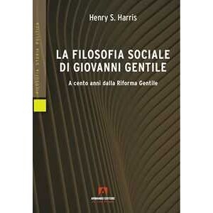 Henry S. Harris La Filosofia Sociale Di Giovanni Gentile