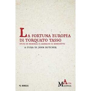 La Fortuna Europea Di Torquato Tasso. Studi In Memoria Di Arnaldo...