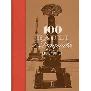 Libri Léonforte Pierre / Pujalet-plaà Eric - Louis Vuitton. 100 Bauli Da Leggend