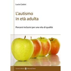 Lucio Cottini L'autismo In Età Adulta. Percorsi Inclusivi Per Una Vita Di Qualità