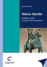 Marco Aurelio. Politiche Sociali E Tecniche Di Normazione - Zarro Gianluca