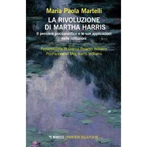 Maria Paola Martelli La Rivoluzione Di Martha Harris. Il Pensiero Psicoanalitico E Le ...