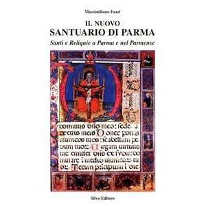 Massimiliano Fazzi Il Nuovo Santuario Di Parma. Vol. 2: Storie Di Santi.