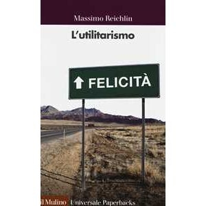 Massimo Reichlin L' Utilitarismo
