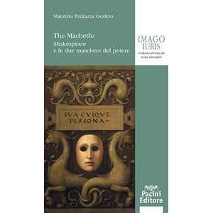 Maurizio Pedrazza Gorlero The Macbeths. Shakespeare E Le Due Maschere Del Potere