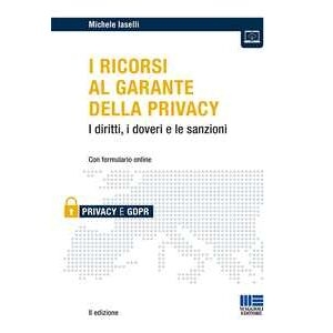 Michele Iaselli I Ricorsi Al Garante Della Privacy. I Diritti, I Doveri E Le Sanz...