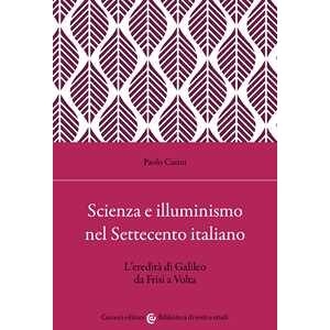 Paolo Casini Scienza E Illuminismo Nel Settecento Italiano L'eredità Di Galile...