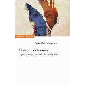Raffaella Malandrino Orizzonti Di Transito. L'opera Di Jhumpa Lahiri Tra L'italia E Gl...