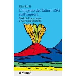 Rita Rolli L'impatto Dei Fattori Esg Sull'impresa. Modelli Di «governance» E...