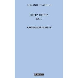 Romano Guardini Opera Omnia. Vol. 24: Rainer Maria Rilke.