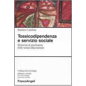 Santino Cambria Tossicodipendenza E Servizio Sociale. Elementi Di Psichiatria Del...