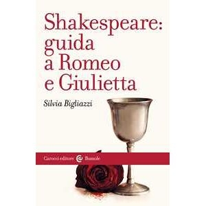Silvia Bigliazzi Shakespeare: Guida A «romeo E Giulietta»