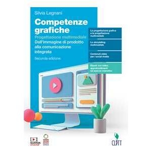 Silvia Legnani Competenze Grafiche. Progettazione Multimediale. Per Il 5° Anno D...