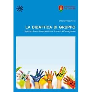 Ulderico Macchione La Didattica Di Gruppo. L'apprendimento Cooperativo E Il Ruolo De...